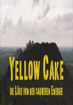 Yellow Cake: Die Lüge von der sauberen Energie