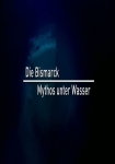 Die Bismarck: Mythos unter Wasser